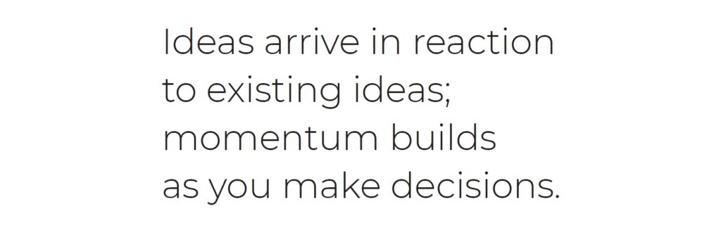 Pull quote text about stopping a creative rut that says "Ideas arrive in reaction to existing ideas; momentum builds as you make decisions."